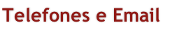 Telefones e Email
